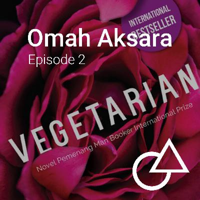 Episode 2 - Omah Aksara (Han Kang - Vegetarian) Episode 2 - Omah Aksara (Han Kang - Vegetarian)