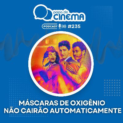 #235 :: Máscaras de Oxigênio Não Cairão Automaticamente #235 :: Máscaras de Oxigênio Não Cairão Automaticamente