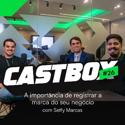 CastBox #26 - A importância de registrar a marca do seu negócio ft. Setfy Marcas