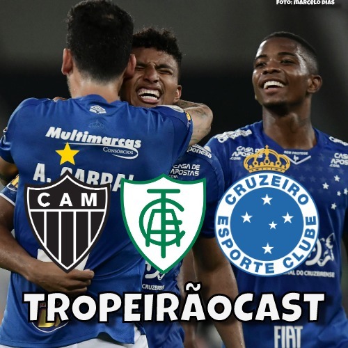 TropeirãoCast - Futebol mineiro, boa prosa e um prato de tropeiro