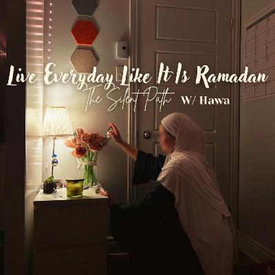 Live Everday Like It’s Ramadan W/ Hawa | Be That Muslimah Series Ep 6 Live Everday Like It’s Ramadan W/ Hawa | Be That Muslimah Series Ep 6