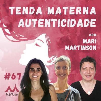 #67 - Autenticidade - com Mari Martinson