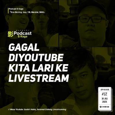 Masa Youtube Sudah Habis, Selamat Datang Livestreaming - #Podcast5Kage
