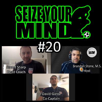 Seize Your Mind Podcast #20 PARA 7-A-SIDE NATIONAL TEAM Head Coach Stuart Sharp and Co-Captain David Garza