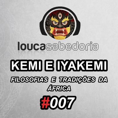 Filosofias e tradições da África com Kemi e Iyakemi | Podcast Louca Sabedoria #007