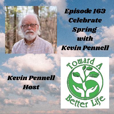 Episode 163 Celebrate Spring with Kevin Pennell