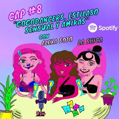 T1 #8 - Gogo Dancers, Estilazo sensual y Amikas - Con ALEXA & SHIKA