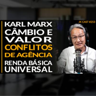 JK Cast #253 - Karl Marx - Câmbio e Valor, Conflitos de Agência, Renda Básica Universal JK Cast #253 - Karl Marx - Câmbio e Valor, Conflitos de Agência, Renda Básica Universal