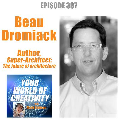 Beau Dromiack, Author, Super-Architect: The Future of Architecture Beau Dromiack, Author, Super-Architect: The Future of Architecture