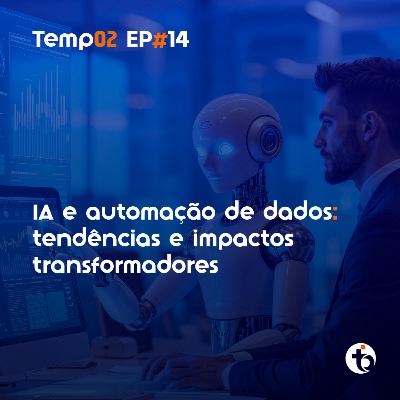 ⁠Impactos da IA nos próximos meses: desafios e oportunidades | TEMP 02 | EP 14