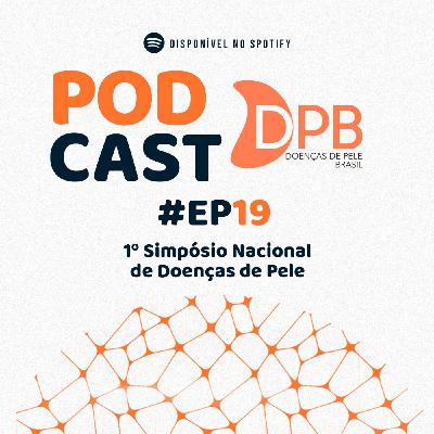 Episódio 19: I Simpósio Nacional de Doenças de Pele Episódio 19: I Simpósio Nacional de Doenças de Pele