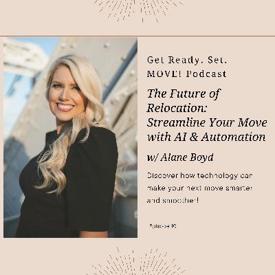The Future of Relocation: Streamline Your Move with AI & Automation with Alane Boyd