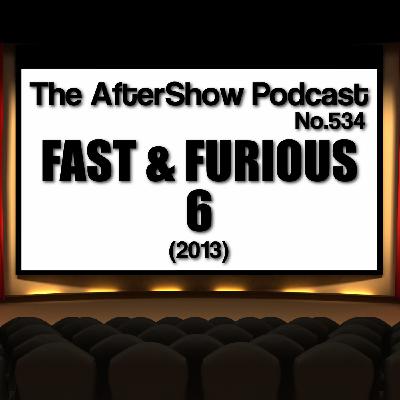 The AfterShow No.534 FAST & FURIOUS 6 (2013)