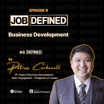 Episode 9: Business Development — Job Defined by Petrus Carbonell (Lazada)