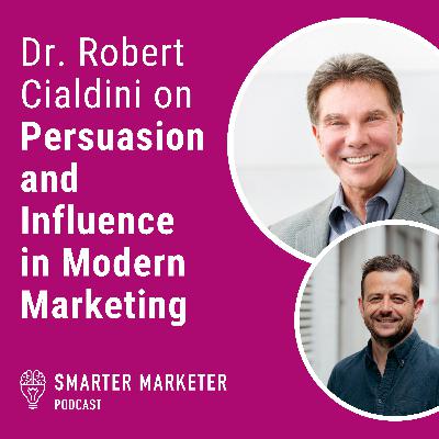 88. Dr. Robert Cialdini on Persuasion and Influence in Modern Marketing