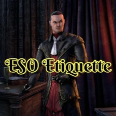 ESO Etiquette - Legends Rise: An Elder Scrolls Online Podcast