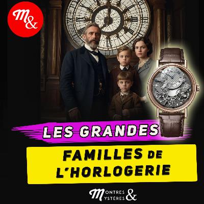 Les grandes familles de l'horlogerie : Épisode 57