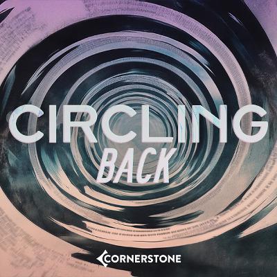 Circling Back - 2 Corinthians 12-13