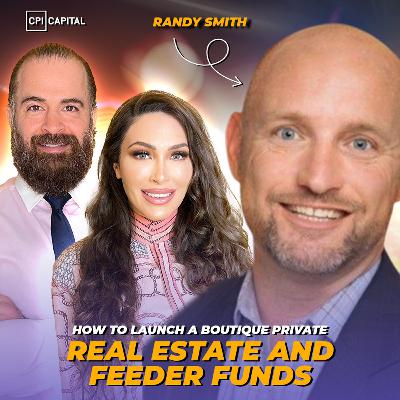How To Launch A Boutique Private Equity Firm Specializing In Real Estate And Feeder Funds - Randy Smith How To Launch A Boutique Private Equity Firm Specializing In Real Estate And Feeder Funds - Randy Smith