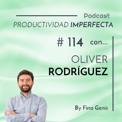 114. Así se organiza Oliver Rodríguez