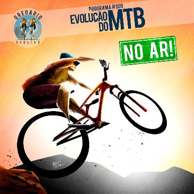 Ep 9 - Evolução do MTB (Completo) - Clique no FF para ouvir a entrevista seguinte