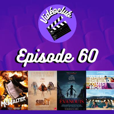 Ep.60 - Vidéoclub (Sirāt, Weapons, McWalter, Where the Wind Comes From & La nuit du court métrage)
