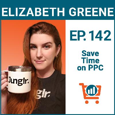 Saving Time and Money Using Amazon PPC Bulk Files with Elizabeth Greene, Ep #142