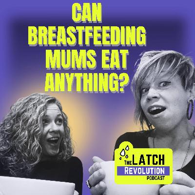 Can Breastfeeding Mums Eat Anything? Food Rules, Cabbage, Spice and Why We’re Overthinking It - Ep 8