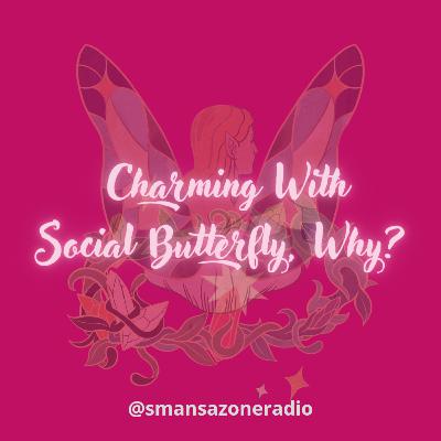 #mencaritahu Eps.5 Charming With Social Butterfly, Why?