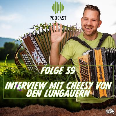 Folge 59: Interview mit Cheesy von den Lungauern