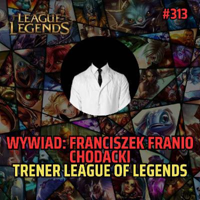 Wywiad #6 (313) - Trener League of Legends