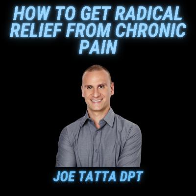 How To Get Radical Relief From Chronic Pain