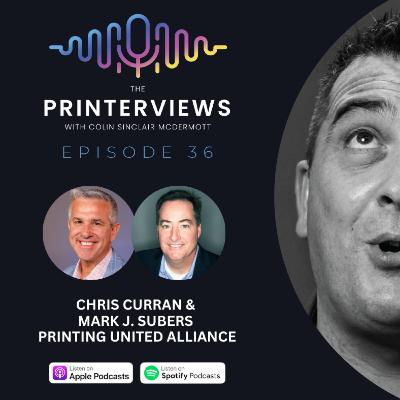 Episode 36 - Chris Curran & Mark J. Subers of PRINTING United Alliance