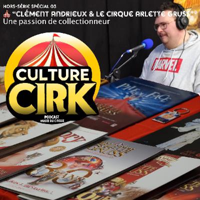 🎪 Clément Andrieux & le Cirque Arlette Gruss : Une passion de collectionneur - Hors Série Spécial 03