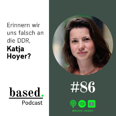 #86 - Erinnern wir uns falsch an die DDR, Katja Hoyer?