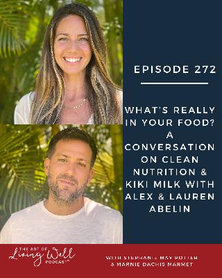 E272: What's Really in Your Food? A Conversation on Clean Nutrition & Kiki Milk E272: What's Really in Your Food? A Conversation on Clean Nutrition & Kiki Milk