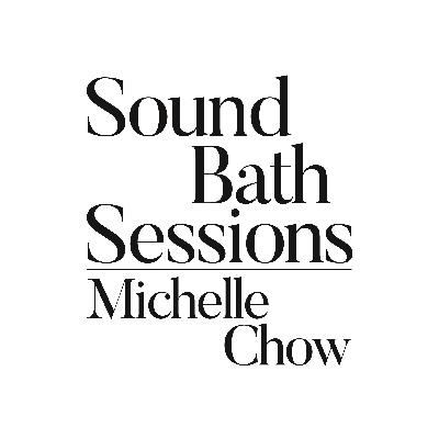 Sound Bath #018: Michelle Chow
