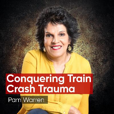 Conquering Train Crash Trauma - Pam Warren