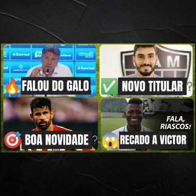 🔥 RENATO SOLTOU O VERBO 🎯 DIEGO COSTA: NOVIDADE 😱 RIASCOS SOBRE VICTOR ✅ RAFAEL TITULAR