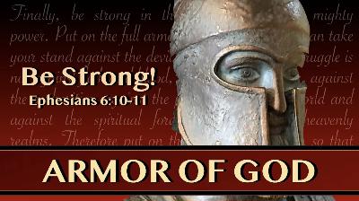 Armor of God #1 - Be Strong!