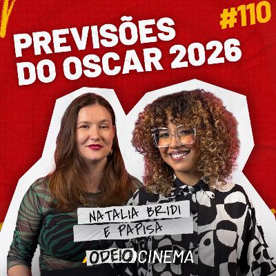 PREVISÕES PARA O OSCAR 2026 | ODEIOCINEMA #110 com Natalia Bridi e Papisa