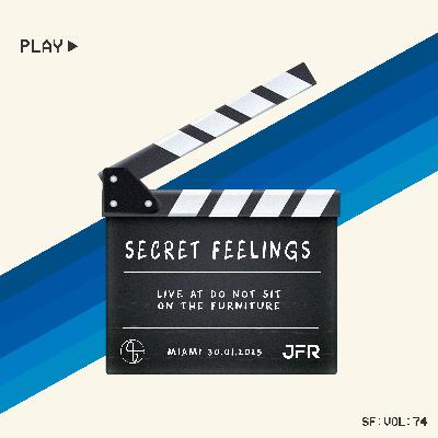 JFR - Secret Feelings Vol 74 (Live at Do Not Sit Miami 30.01.2025)