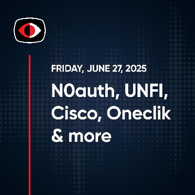 Broadcom, Direct Send, N0auth, UNFI, Cisco, Oneclik,  Russ Beauchemin, and more... - SWN #489