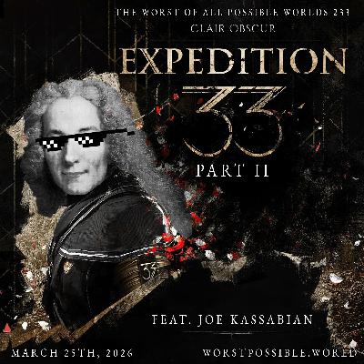 233 - Clair Obscur: Expedition 33 [Part II] (feat. Joe Kassabian)