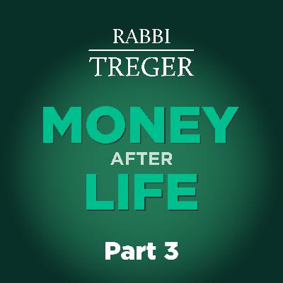 Pt.3 | Money after Life: A Halachic Will