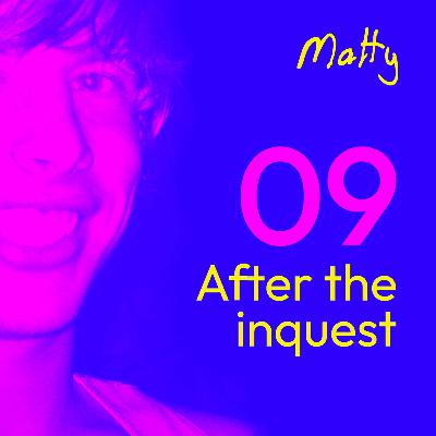 Episode 9: After the Inquest Episode 9: After the Inquest