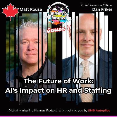 The Future of Work: AI's Impact on HR and Staffing with Dan Friker (266)