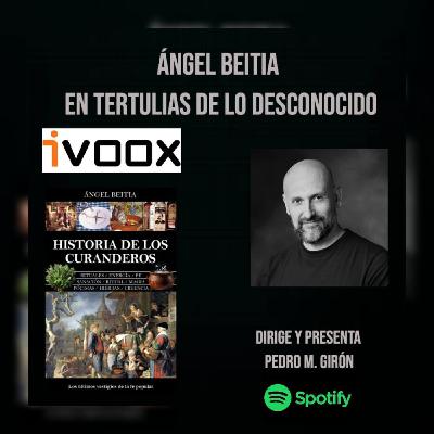 Historia de los Curanderos con Ángel Beitia