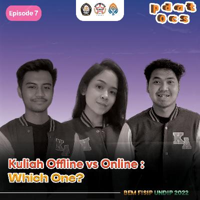Episode 7 [ Kuliah Offline vs Kuliah Online : Which One? ]
