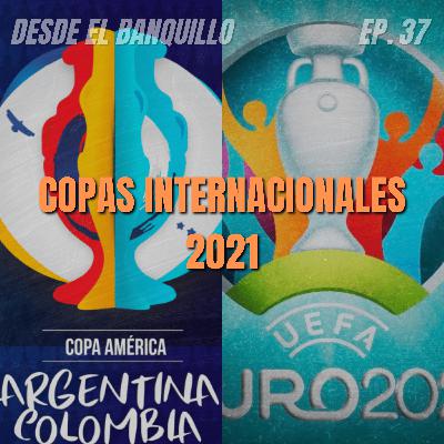 EP 37 | Copas Internacionales 2021
